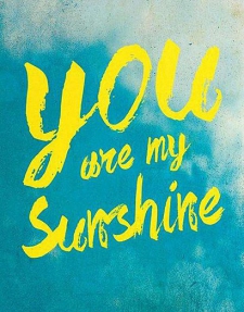 You are my sunshine